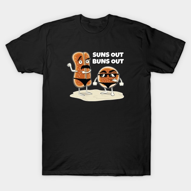 Suns Out Buns Out T-Shirt by futiledesigncompany